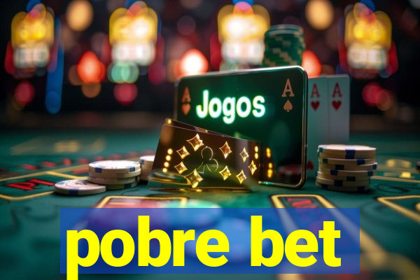 pobre bet